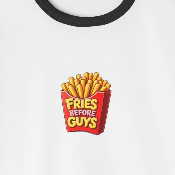 Fries Before Guys Ringer T-Shirt