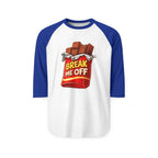 Raglan Shirt — 'Break Me Off'